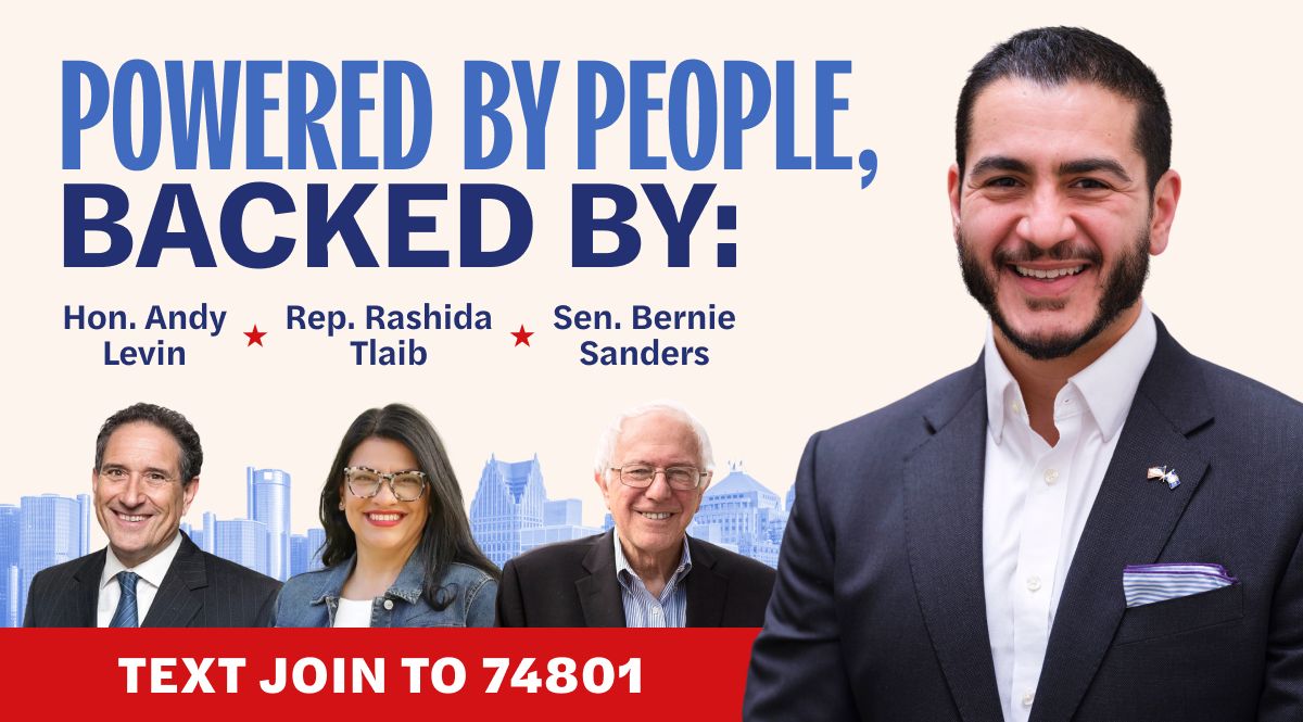 Powered by people, backed by Hon. Andy Levin, Rep. Rashida Tlaib, Sen. Bernie Sanders. Text Join to 74801 to join our campaign