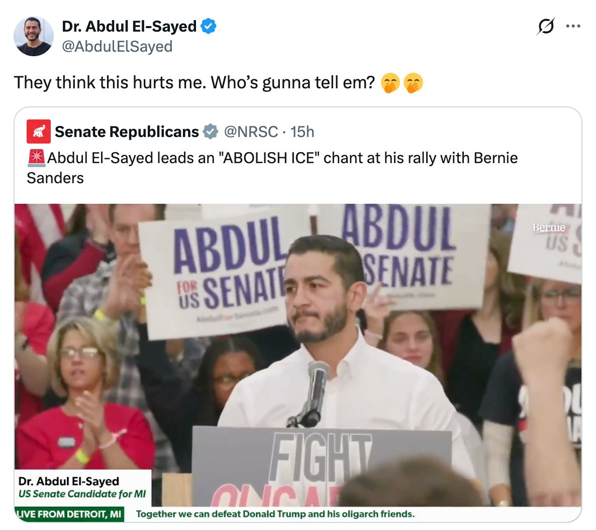 A post from the NRSC that says '🚨Abdul El-Sayed leads an 'ABOLISH ICE' chant at his rally with Bernie Sanders' and Abdul quoted the post saying 'They think this hurts me. Who’s gunna tell em? 🤭🤭'